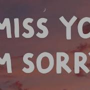 I Miss I M Sorry