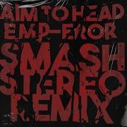 Aim To Head E M P Eror Smash Stereo Remix Music Visualization