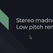 Stereo Madness Low Pitch Remix