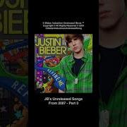 Justin Bieber Unreleased Songs Part 3