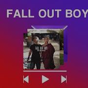 Fall Out Boy 노래 모음