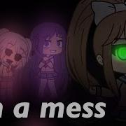 Gacha Meme Doki Doki Literature Club I M A Mess