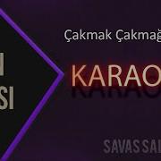 Çakmak Çakmağa Geldik Karaoke