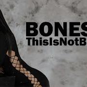 Bones Thisisnotbones Celhis Remix 2024