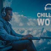 Chillout Music For Work Deep Future Garage Mix Для Концентрации