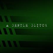 Gentle Glitch