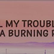 All My Problems Are On A Burning Pile