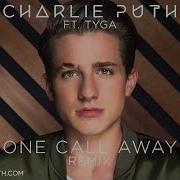 Charlie Puth One Call Away Ft Tyga