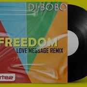 Dj Bobo Freedom Love Message Remix