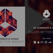 Jay Robinson Bigger Better Badde