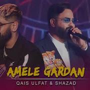 Qais Ulfat Ft Shahzad Amele Gardan