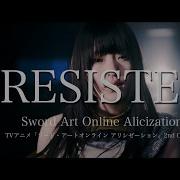 Asca Resister Music Video Full Anime Sword Art Online Alicization Op