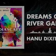 Hanu Dixit Dreams Of River Ganga