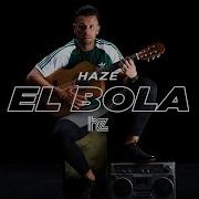 Haze El Bola