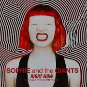 Right Now Sophie And The Giants Remix