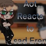 Aot React To Sad Eren Ereri