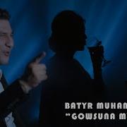 Batyr Muhammedow Gowsuna Mynasyp