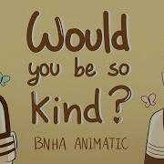 Would You Be So Kind Animatic