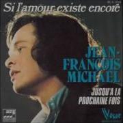 Jean Francois Michael Si L Amour Existe Encore