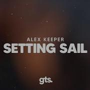 Setting Sail Original Mix Alex Keeper