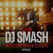 Dj Smash Moscow Never Sleeps Andy Wolf Remix