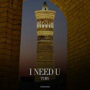 I Need U Tury