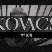 My Love От Kovacs