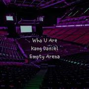 Who You Are Kang Daniel Empty Arena