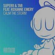 Calm The Storm Feat Roxanne Emery Extended Mix Super8 Tab Roxanne Emery