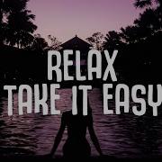 Relax Take It Easy Unklfnkl Dayana