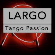 Largo Tango Passion