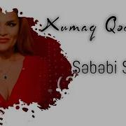 Xumar Qədimova Səbəbi Sənsən