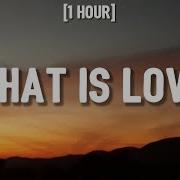 What Is Love 1 Hour