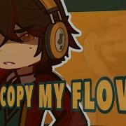 Don T Copy My Flow Meme Animation