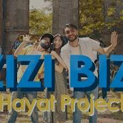 Hayat Project Զիզի Բիզի Zizi Bizi Зизи Бизи