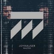 Joyhauser Wasted