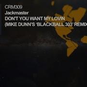 Jackmaster Don T You Want My Lovin Blackball 303 Remix