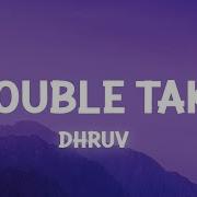 Dhruv Double Take