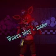 Wanna Play Meme Sfm Fnaf Oc