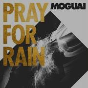 Moguai Pray For Rain Extended Mix