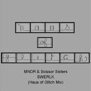 Mndr Scissor Sisters Swerlk Haus Of Glitch Mix