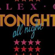 Alex C Tonight All Night