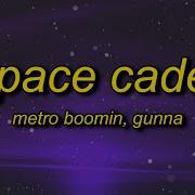 Metro Boomin Space Cadet Tiktok Remix Lyrics Ft Gunna Bought A Spaceship Now Imma Space Cadet