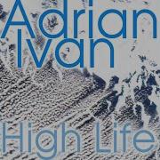 Adrian Ivan High Life