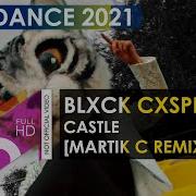 Blxck Cxsper Castle Martik C Remix