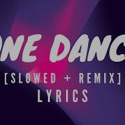 Drake One Dance Slowed Remix Tik Tok