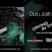 Guru Josh Project Crying In The Rain Marc Lime K Bastian Remix