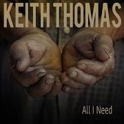 All I Need Keith Thomas