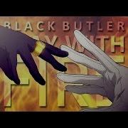 Amv Black Butler Play With Fire