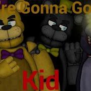 Fnaf Dc2 Your Gonna Go Far Kid Animation